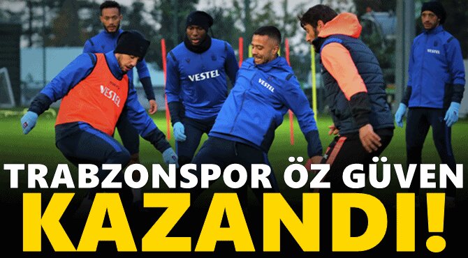 Trabzonspor öz güven kazandı!